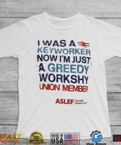 I Was A Keyworker Now Im Just A Greedy Workshy T Shirt2