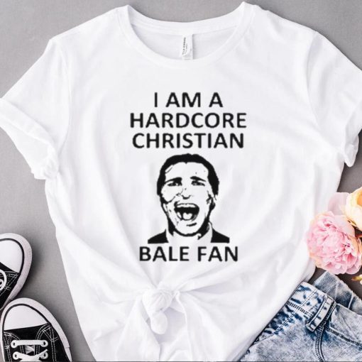 I am a harDcore christian bale fan white shirt