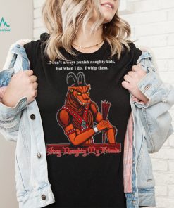 I don’t always punish naughty kids but when I do I whip them Stay Daughty my friends shirt
