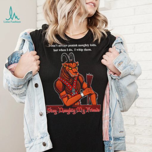 I don’t always punish naughty kids but when I do I whip them Stay Daughty my friends shirt