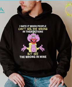 I hate it when people cant see the wrong in their actions but see the wrong in mine Peanut Puppet t shirt1