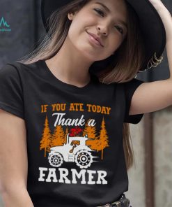 If You Ate Today Thank A Farmer Shirt