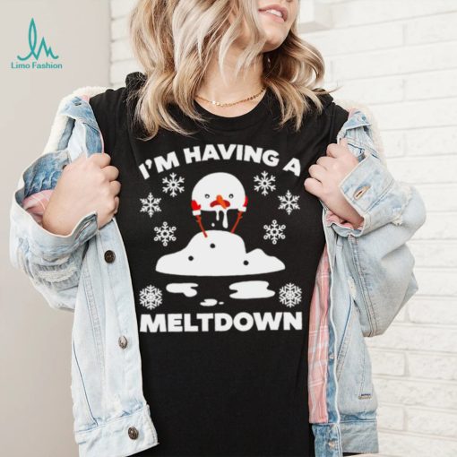 I’m having a meltdown cute Christmas funny snowman shirt