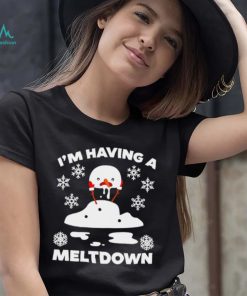 I’m having a meltdown cute Christmas funny snowman shirt