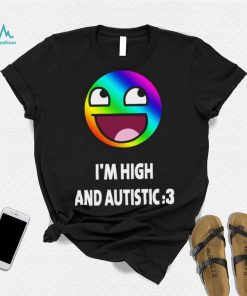 I’m high and autistic LGBT icons t shirt