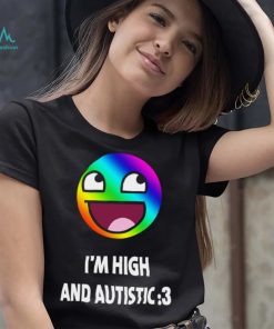 I’m high and autistic LGBT icons t shirt