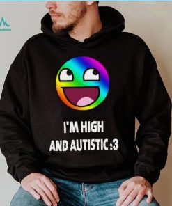 I’m high and autistic LGBT icons t shirt