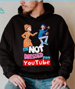 I’m not dressed for Youtube cartoon shirt