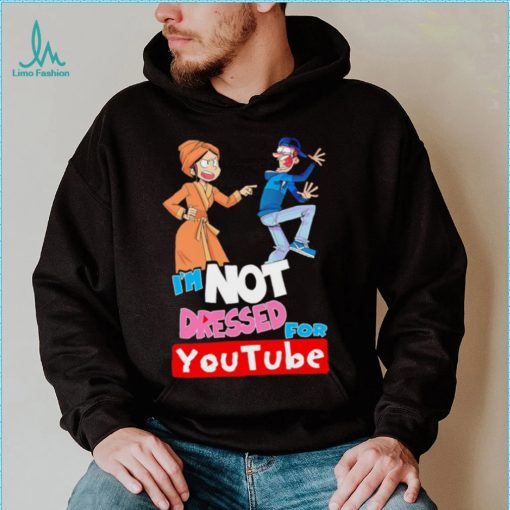 I’m not dressed for Youtube cartoon shirt