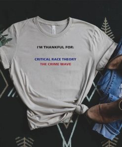 I’m thankful for woke corporations critical race theory the crime wave t shirt