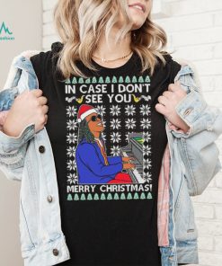 In Case I Don’t See You Merry Christmas Ugly Shirt