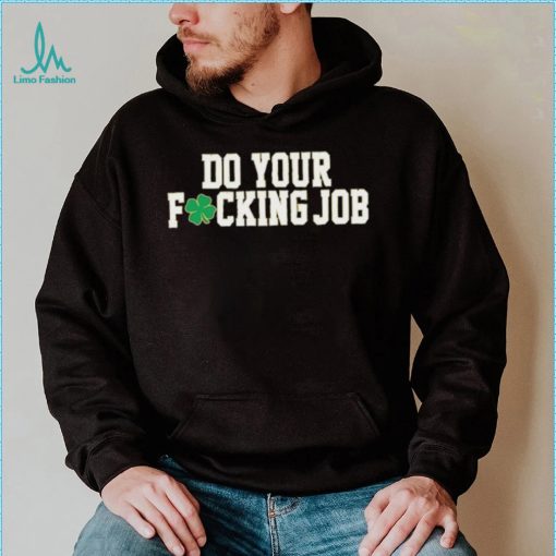 Irish Do Your Fucking Job Notre Dame Fighting Shirt