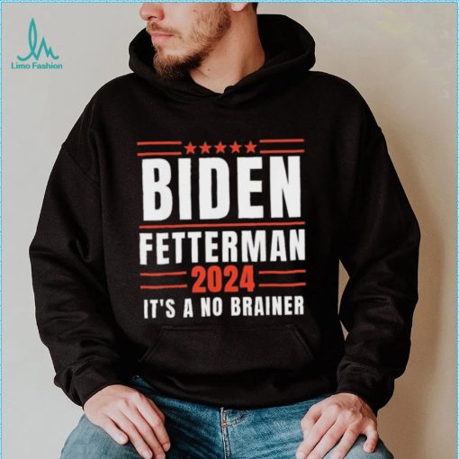 It’s A No Brainer Biden Fetterman 2024 Shirt