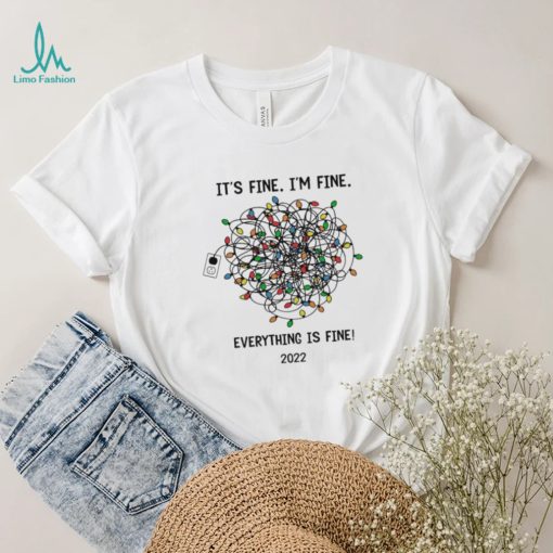 It’s Fine I’m Fine Light Everything Is Fine 2022 Shirt