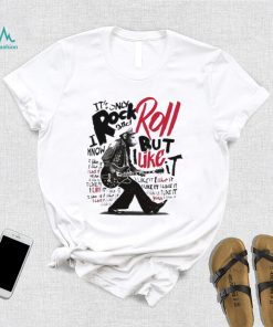 It’s Only Rock And Roll But I Like It Shirt