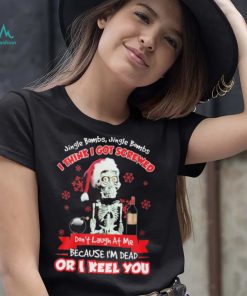 Jeff Dunham Santa Jingle Bombs Jingle Bombs I Think Got Screwed Don’t Laugh At Me Because I’m Dead Or I Keel You Shirt