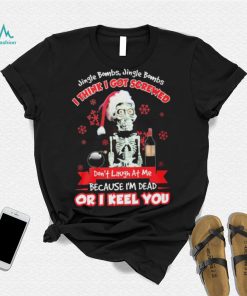 Jeff Dunham Santa Jingle Bombs Jingle Bombs I Think Got Screwed Don’t Laugh At Me Because I’m Dead Or I Keel You Shirt