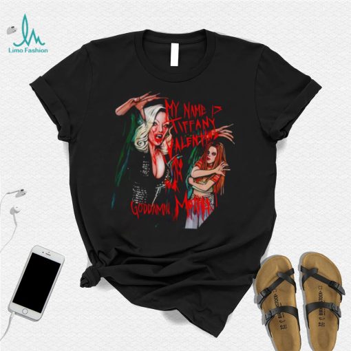 Jennifer Tilly my name is Tiffany Valentine and I’m your Goddamn Mother Vampire shirt