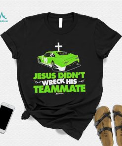 Jesus Didn’t Wreck His Teammate Speed Visions car shirt