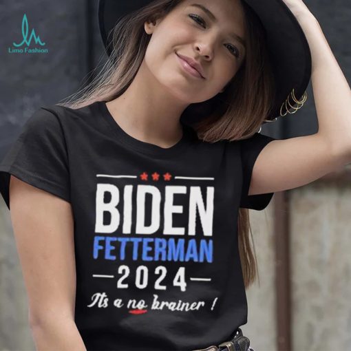 Joe Biden Fetterman 2024 It’s A No Brainer Shirt