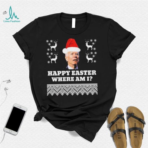 Joe Biden Happy Easter Where Am I Ugly Christmas Shirt