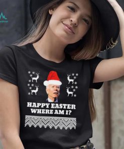 Joe Biden Happy Easter Where Am I Ugly Christmas Shirt