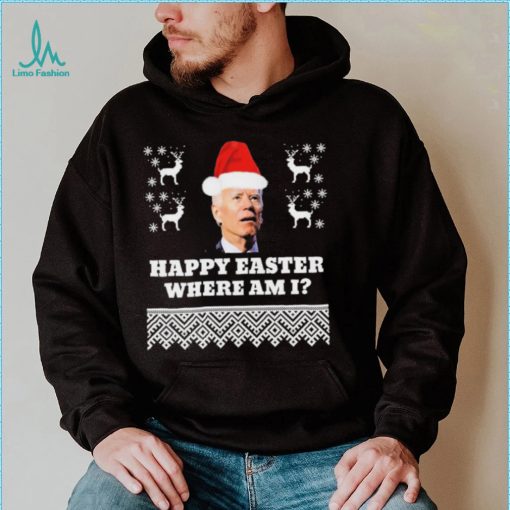 Joe Biden Happy Easter Where Am I Ugly Christmas Shirt