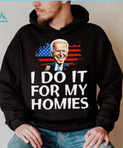 Joe Biden I Do It For My Homies American Flag Shirt