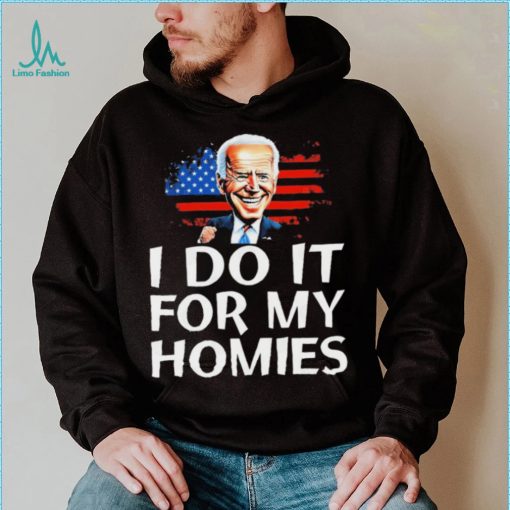 Joe Biden I Do It For My Homies American Flag Shirt