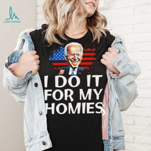 Joe Biden I Do It For My Homies American Flag Shirt