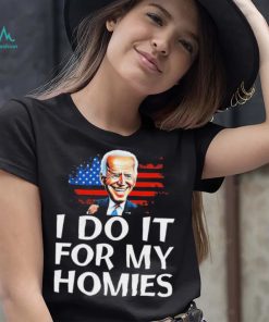 Joe Biden I Do It For My Homies American Flag Shirt