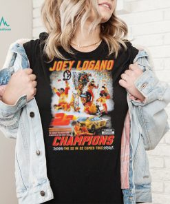 Joey Logano Champions The 22 In 22 Comes True Shirt