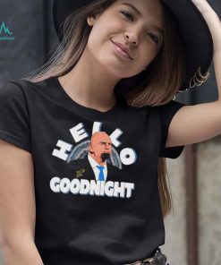 John Fetterman Hello Goodnight meme shirt