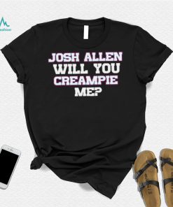 Josh Allen Will You Creampie Me Josh Allen T Shirt