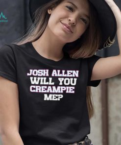 Josh Allen Will You Creampie Me Josh Allen T Shirt