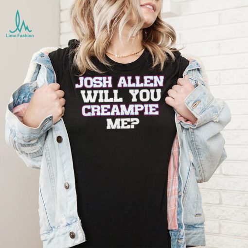 Josh Allen Will You Creampie Me Josh Allen T Shirt