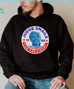 Judge Smails for President you’ll get nothing and like it retro logo shirt