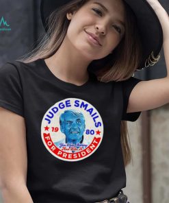 Judge Smails for President you’ll get nothing and like it retro logo shirt