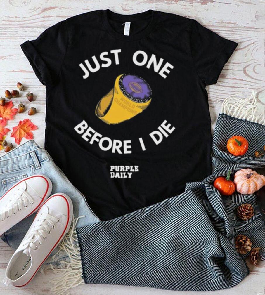 Just one before I die Purple daily shirt Just one before I die Purple daily shirt