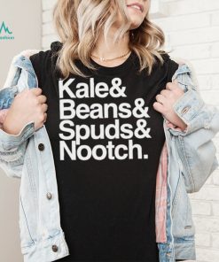 Kale and Beans and Spuds and Nootch 2022 shirt