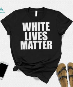 Kanye West Shirt, White Lives Matter Shirt