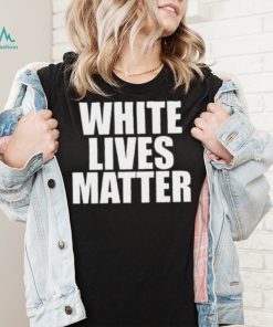 Kanye West Shirt, White Lives Matter Shirt