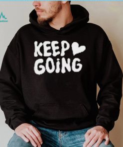 Keep Going It Will All Be Alright Shirt