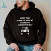 Keep the streets safe by drinking irresponsibly T shirt