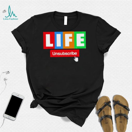 LIFE Unsubscribe colorful shirt