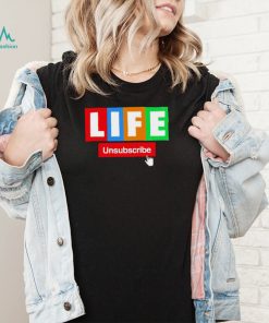 LIFE Unsubscribe colorful shirt