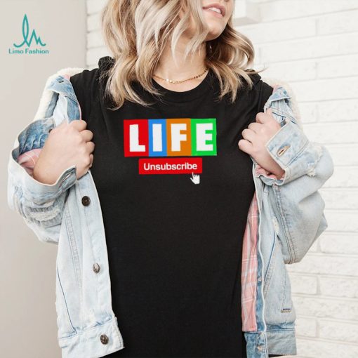 LIFE Unsubscribe colorful shirt