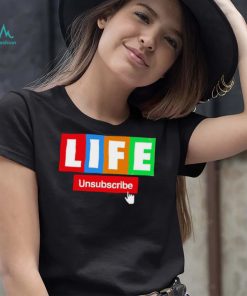 LIFE Unsubscribe colorful shirt