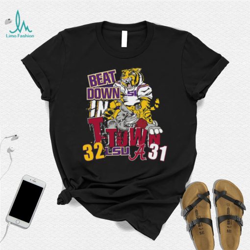 LSU Tiger Beat Down In T Town 32 31 Alabama Crimson Tide Shirt