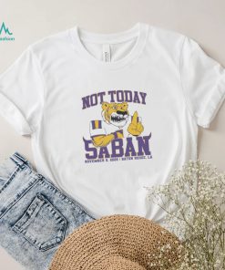 LSU Tigers Not Today Saban November 12, 2022 Shirt